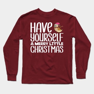 Have Yourself A Merry Little Christmas Long Sleeve T-Shirt